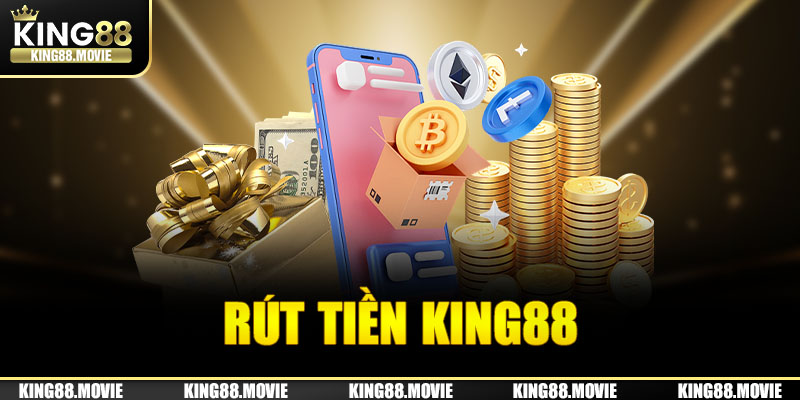 Hướng dẫn tất tần tật quy trình rút tiền siêu tốc cùng King88